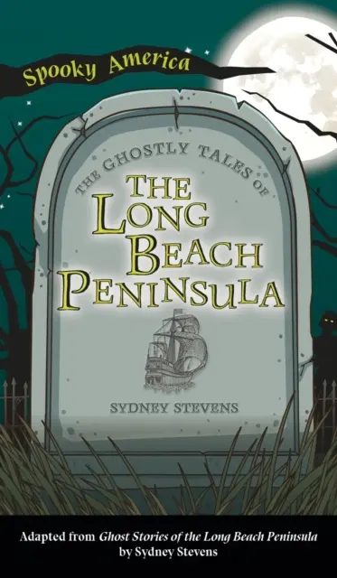 A Long Beach-félsziget kísérteties történetei - Ghostly Tales of Long Beach Peninsula