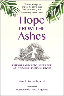 Remény a hamvakból: Meglátások és források a nagyböjti látogatók fogadásához - Hope from the Ashes: Insights and Resources for Welcoming Lenten Visitors