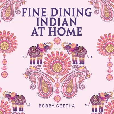 Finom étkezés indiai otthon - Fine Dining Indian at Home