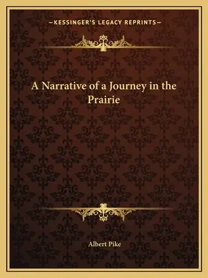 Egy utazás elbeszélése a prérin - A Narrative of a Journey in the Prairie
