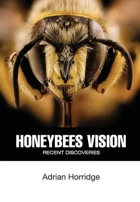 A mézelő méhek látása: A legújabb felfedezések - Honeybees Vision: Recent Discoveries