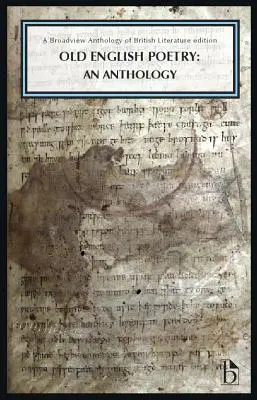 Régi angol költészet: An Anthology: A Broadview Anthology of British Literature Edition - Old English Poetry: An Anthology: A Broadview Anthology of British Literature Edition