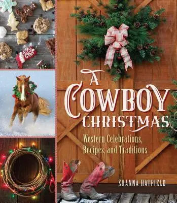 Eine Cowboy-Weihnacht: Westliche Feste, Rezepte und Traditionen - A Cowboy Christmas: Western Celebrations, Recipes, and Traditions