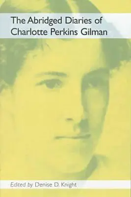 Charlotte Perkins Gilman rövidített naplói - The Abridged Diaries of Charlotte Perkins Gilman