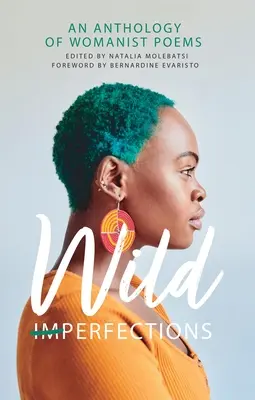 Vad tökéletlenségek: Nőies versek antológiája - Wild Imperfections: An Anthology of Womanist Poems