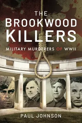 The Brookwood Killers: A második világháború katonai gyilkosai - The Brookwood Killers: Military Murderers of WWII