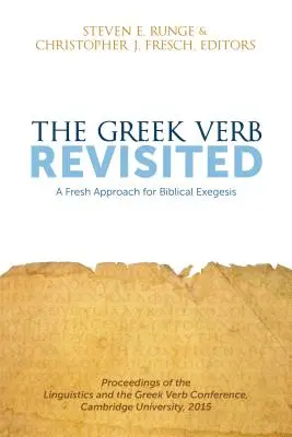 The Greek Verb Revisited: Egy új megközelítés a bibliai exegézishez - The Greek Verb Revisited: A Fresh Approach for Biblical Exegesis