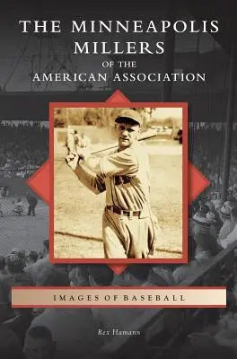 Az amerikai szövetség minneapolisi molnárjai - Minneapolis Millers of the American Association