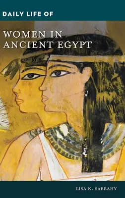 A nők mindennapi élete az ókori Egyiptomban - Daily Life of Women in Ancient Egypt