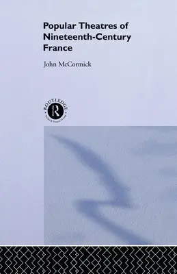 A tizenkilencedik századi Franciaország népszerű színházai - Popular Theatres of Nineteenth Century France