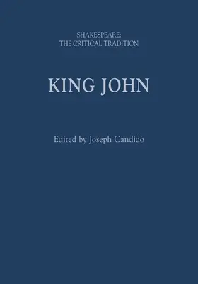 János király: Shakespeare: A kritikai hagyomány - King John: Shakespeare: The Critical Tradition