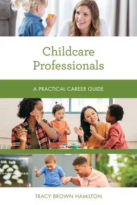 Gyermekgondozási szakemberek: Gyakorlati karrierútmutató - Childcare Professionals: A Practical Career Guide