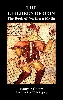 Odin gyermekei az északi mítoszok könyve (illusztrált kiadás) - The Children of Odin the Book of Northern Myths (Illustrated Edition)