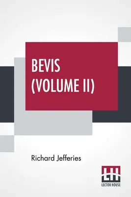 Bevis (II. kötet): Egy fiú története, három kötetben, II. kötet. - Bevis (Volume II): The Story Of A Boy, In Three Volumes, Vol. II.