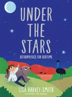 A csillagok alatt: Asztrofizika lefekvéshez - Under the Stars: Astrophysics for Bedtime