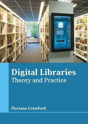 Digitális könyvtárak: A digitális könyvtárak: Elmélet és gyakorlat - Digital Libraries: Theory and Practice