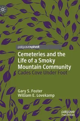 Temetők és egy füstös hegyvidéki közösség élete: Cades Cove Under Foot - Cemeteries and the Life of a Smoky Mountain Community: Cades Cove Under Foot