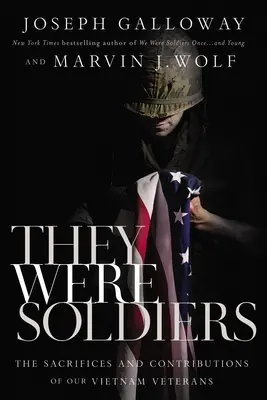 Katonák voltak: A vietnami veteránok áldozatai és hozzájárulása - They Were Soldiers: The Sacrifices and Contributions of Our Vietnam Veterans