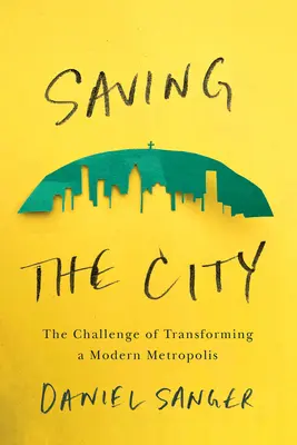 A város megmentése: A modern nagyváros átalakításának kihívása - Saving the City: The Challenge of Transforming a Modern Metropolis