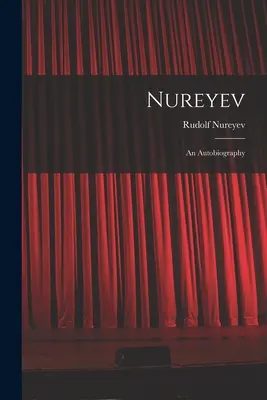Nurejev: önéletrajz - Nureyev: an Autobiography