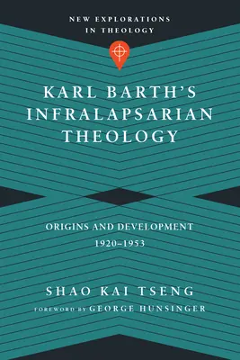 Karl Barth infralapsariánus teológiája: Barth Barth: Eredet és fejlődés, 1920-1953 - Karl Barth's Infralapsarian Theology: Origins and Development, 1920-1953