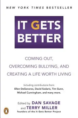 It Gets Better: Coming out, a zaklatás leküzdése és egy élhető élet megteremtése - It Gets Better: Coming Out, Overcoming Bullying, and Creating a Life Worth Living