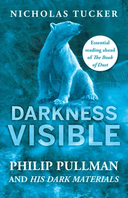 Látható sötétség: Philip Pullman és a „Sötét anyagok” világa - Darkness Visible: Inside the World of Philip Pullman and His Dark Materials