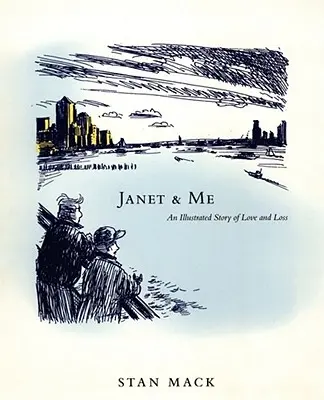 Janet és én: Egy illusztrált történet szerelemről és veszteségről - Janet & Me: An Illustrated Story of Love and Loss