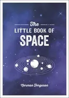 A világűr kis könyve - Bevezetés a Naprendszerbe és azon túlra - Little Book of Space - An Introduction to the Solar System and Beyond