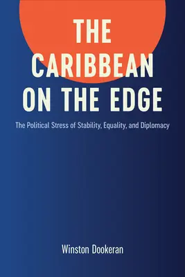 Karib-tenger a peremén: A stabilitás, az egyenlőség és a diplomácia politikai feszültségei - Caribbean on the Edge: The Political Stress of Stability, Equality, and Diplomacy