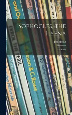 Szophoklész, a hiéna; egy fabula - Sophocles, the Hyena; a Fable