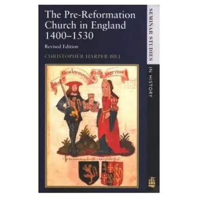 A reformáció előtti egyház Angliában 1400-1530 - The Pre-Reformation Church in England 1400-1530