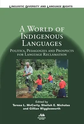 Az őshonos nyelvek világa: Politika, pedagógia és a nyelvújítás kilátásai - A World of Indigenous Languages: Politics, Pedagogies and Prospects for Language Reclamation