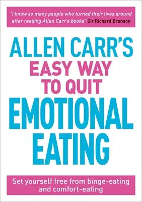 Allen Carr Könnyű út az érzelmi evésről való leszokáshoz: Szabadulj meg a falásrohamoktól és a kényelem-evéstől - Allen Carr's Easy Way to Quit Emotional Eating: Set Yourself Free from Binge-Eating and Comfort-Eating