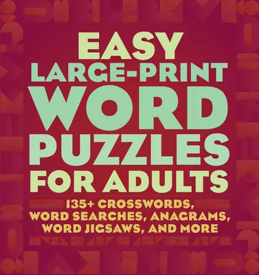 Easy Large-Print Word Puzzles for Adults: 160+ keresztrejtvény, szókereső, anagramma, szókirakó és még sok minden más - Easy Large-Print Word Puzzles for Adults: 160+ Crosswords, Word Searches, Anagrams, Word Jigsaws, and More