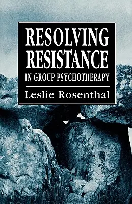 Az ellenállás feloldása a csoportos pszichoterápiában - Resolving Resistance in Group Psychotherapy