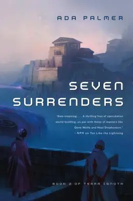 Hét megadás: A Terra Ignota 2. könyve - Seven Surrenders: Book 2 of Terra Ignota