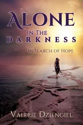 Egyedül a sötétségben: A remény keresése - Alone in the Darkness: In Search of Hope