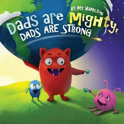 Az apák hatalmasak, az apák erősek - Dads are Mighty, Dads are Strong