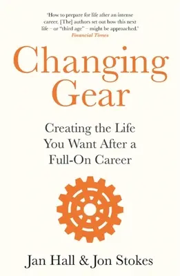 Sebességváltás: A vágyott élet megteremtése a teljes karrier után - Changing Gear: Creating the Life You Want After a Full on Career