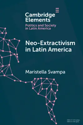Neoextraktivizmus Latin-Amerikában: Társadalmi-környezeti konfliktusok, a területi fordulat és új politikai narratívák - Neo-Extractivism in Latin America: Socio-Environmental Conflicts, the Territorial Turn, and New Political Narratives