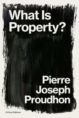 Mi a tulajdon? A tulajdon lopás! - What is Property?: Property is Theft!