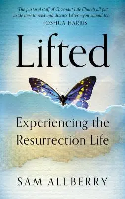 Felemelkedve: A feltámadás életének megtapasztalása - Lifted: Experiencing the Resurrection Life