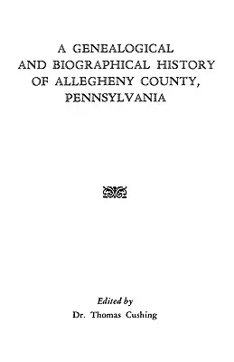 A Genealogical & Biographical History of Allegheny County, Pennsylvania (Allegheny megye, Pennsylvania) genealógiai és életrajzi története - A Genealogical & Biographical History of Allegheny County, Pennsylvania