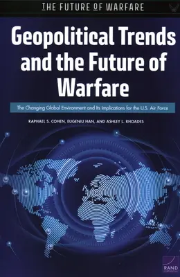 Geopolitikai trendek és a hadviselés jövője: A változó globális környezet és annak következményei az amerikai légierőre nézve - Geopolitical Trends and the Future of Warfare: The Changing Global Environment and Its Implications for the U.S. Air Force