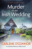 Gyilkosság egy ír esküvőn - Egy letehetetlen, hangulatos falusi krimi - Murder at an Irish Wedding - An unputdownable cosy village mystery