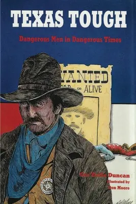 Texas Tough: Veszélyes emberek veszélyes időkben - Texas Tough: Dangerous Men in Dangerous Times