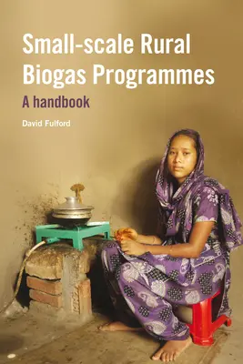 Kisléptékű vidéki biogázprogramok: A Handbook - Small-Scale Rural Biogas Programmes: A Handbook