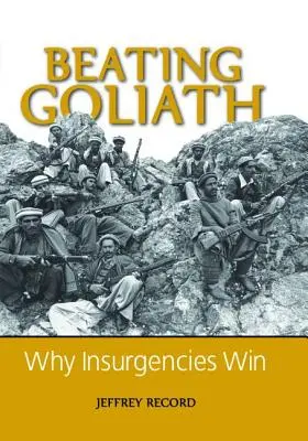 Góliát legyőzése: Miért győznek a felkelők - Beating Goliath: Why Insurgencies Win