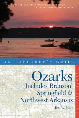 Az Ozarks felfedező útikönyve: Branson, Springfield és Északnyugat-Arkansas - Explorer's Guide the Ozarks: Includes Branson, Springfield & Northwest Arkansas